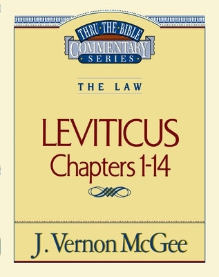 Thru the Bible Vol. 06: The Law (Leviticus 1-14): 6 by McGee, J. Vernon