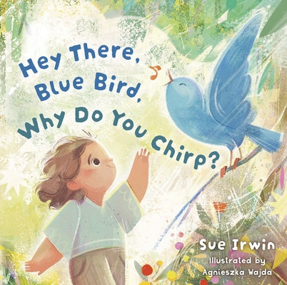 Hey There, Blue Bird, Why Do You Chirp? by Irwin, Sue