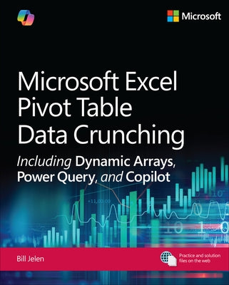 Microsoft Excel Pivot Table Data Crunching Including Dynamic Arrays, Power Query, and Copilot by Jelen, Bill