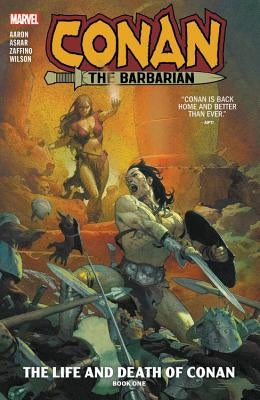 Conan the Barbarian Vol. 1: The Life and Death of Conan Book One by Aaron, Jason