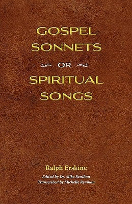 Gospel Sonnets: Or Spiritual Songs in Six Parts by Erskine, Ralph