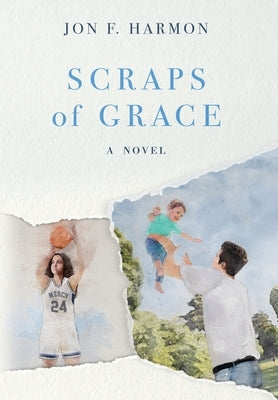 Scraps of Grace by Harmon, Jon F.