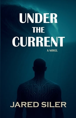Under the Current by Siler, Jared
