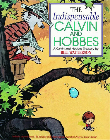 The Indispensable Calvin and Hobbes: A Calvin and Hobbs Treasury by Watterson, Bill