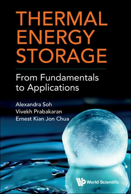 Thermal Energy Storage: From Fundamentals to Applications by Soh, Alexander Kang Yang