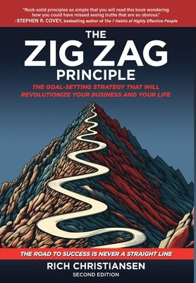 The Zig Zag Principle: The Goal-Setting Strategy That Will Revolutionize Your Business and Your Life by Christiansen, Rich