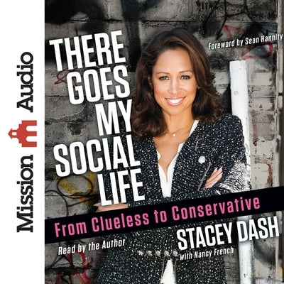 There Goes My Social Life Lib/E: From Clueless to Conservative by Dash, Stacey