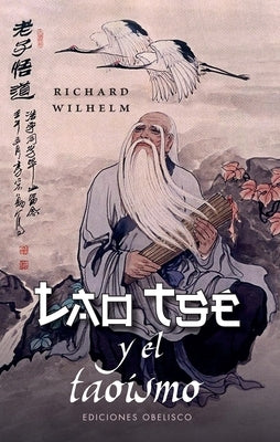 Laotsé Y El Taoísmo by Wihelm, Richard