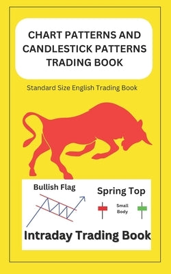 Chart Patterns and Candlestick Patterns Trading Book - Intraday Trading Book ( English): Stock, Crypto, Forex All Market Trading Book by Mondal, Sumon