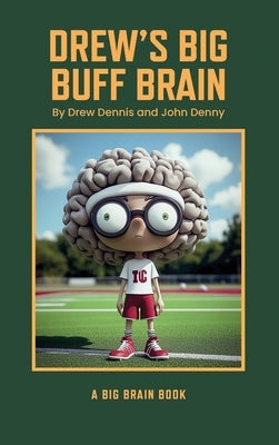 Drew's Big Buff Brain by Dennis, Drew