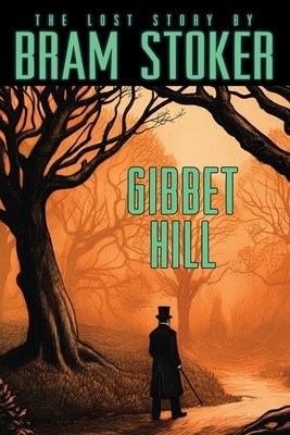 Bram Stoker's Lost Story, Gibbet Hill by Stoker, Bram