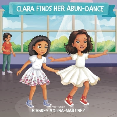 Clara Finds Her Abun-dance by Molina-Martinez, Bianney