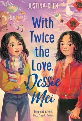 With Twice the Love, Dessie Mei by Chen, Justina