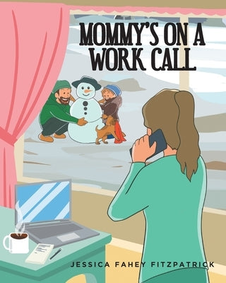 Mommy's on a Work Call by Fitzpatrick, Jessica Fahey
