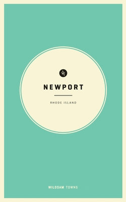 Wildsam Field Guides: Newport, Rhode Island by Bruce, Taylor