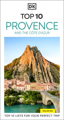 DK Top 10 Provence and the Côte d'Azur: Top 10 Lists for Your Perfect Trip, Plus an All-Weather Folded Map by Dk Travel