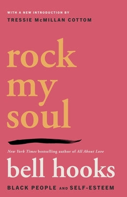 Rock My Soul: Black People and Self-Esteem by Hooks, Bell