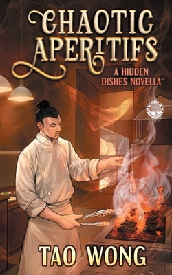 Chaotic Apéritifs: A Cozy Cooking Fantasy by Wong, Tao