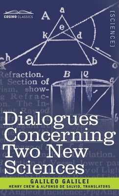 Dialogues Concerning Two New Sciences by Galilei, Galileo