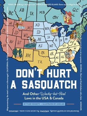 Don't Hurt a Sasquatch: And Other Wacky-But-Real Laws in the USA and Canada by Vendetti, Tyler