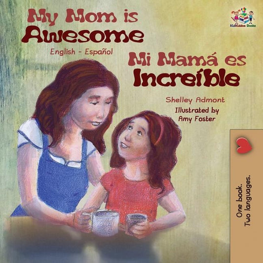 My Mom is Awesome: English Spanish Bilingual Book by Admont, Shelley