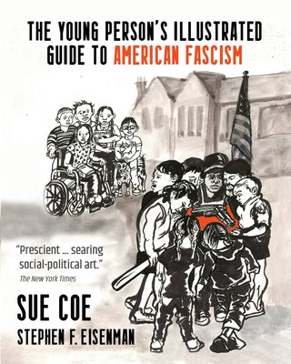 The Young Person's Illustrated Guide to American Fascism by Coe, Sue