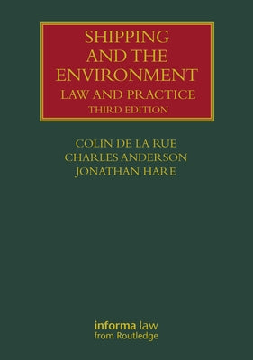 Shipping and the Environment: Law and Practice by De La Rue, Colin