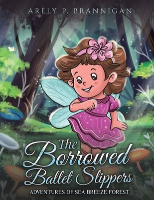The Borrowed Ballet Slippers by P. Brannigan, Arely