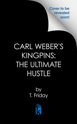 Carl Weber's Kingpins: The Ultimate Hustle by Friday, T.