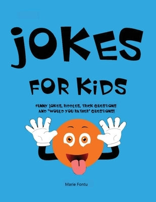 Jokes for Kids: 300 Clean & Funny Jokes, Riddles, Brain Teasers, Trick Questions and 'Would you Rather' Questions! (Ages 6-12 Travel Games for Kids in by Fontu, Marie