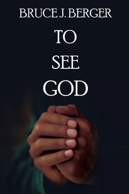 To See God by Berger, Bruce J.