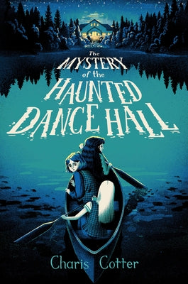The Mystery of the Haunted Dance Hall by Cotter, Charis