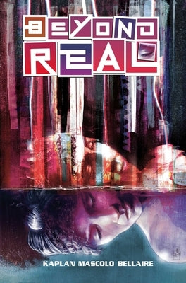 Beyond Real: The Complete Series by Kaplan, Zack