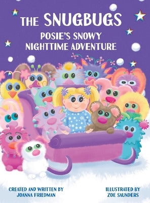 The Snugbugs: Posie's Snowy Nighttime Adventure by Friedman, Joanna