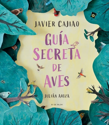 Gu?a Secreta de Aves / Secret Bird Guide by Cajiao Nieto, Javier