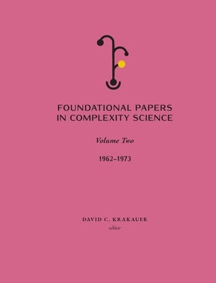 Foundational Papers in Complexity Science: Volume II by Krakauer, David C.