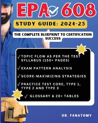 EPA 608 Study Guide: Comprehensive Test Prep, In-Depth Review, Expert Insights, and Practice Questions for Achieving EPA 608 Certification by Fanatomy
