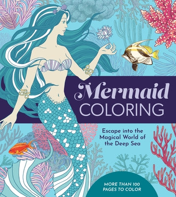 Mermaid Coloring: Escape Into the Magical World of the Deep Sea - More Than 100 Pages to Color by Editors of Chartwell Books
