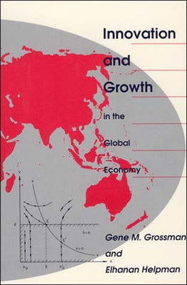 Innovation and Growth in the Global Economy by Grossman, Gene M.