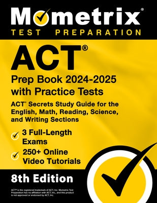 ACT Prep Book 2024-2025 with Practice Tests - 3 Full-Length Exams, 250+ Online Video Tutorials, ACT Secrets Study Guide for the English, Math, Reading by Bowling, Matthew