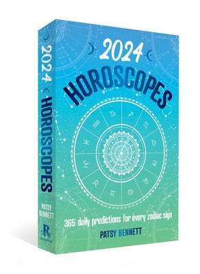 2024 Horoscopes: 365 Daily Predictions for Every Zodiac Sign by Bennett, Patsy