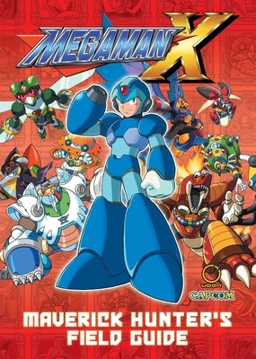 Mega Man X: Maverick Hunter's Field Guide (Hardcover) by Oxford, David