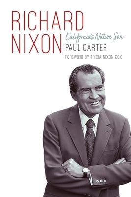 Richard Nixon: California's Native Son by Carter, Paul