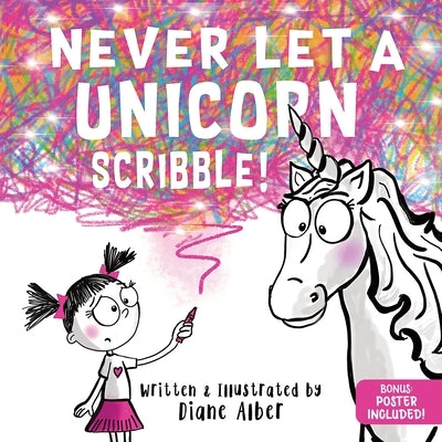 Never Let a Unicorn Scribble by Alber, Diane