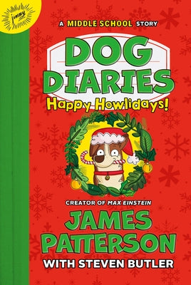 Dog Diaries: Happy Howlidays: A Middle School Story by Patterson, James