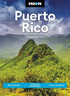 Moon Puerto Rico: Best Beaches, Outdoor Adventures, Local Favorites by Van Atten, Suzanne