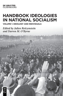 Handbook Ideologies in National Socialism: Vol. 1: Ideology and Individuals by Reitzenstein, Julien