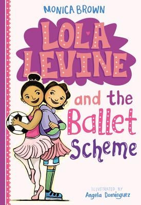 Lola Levine and the Ballet Scheme by Brown, Monica