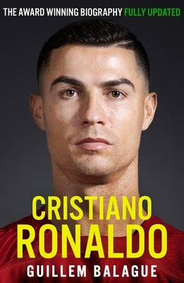 Cristiano Ronaldo: The Biography by Balague, Guillem