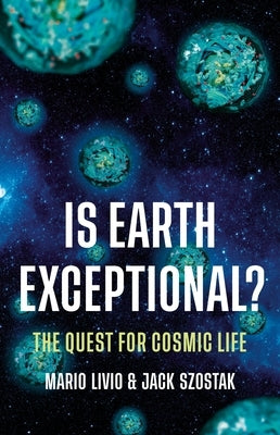Is Earth Exceptional?: The Quest for Cosmic Life by Livio, Mario